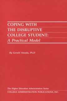 9780912557168-0912557168-Coping With the Disruptive College Student: A Practical Model (The Higher Education Administration)