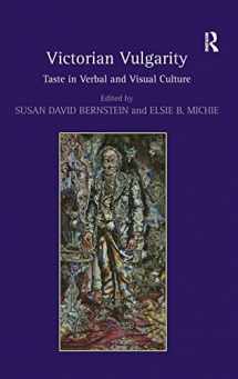 9780754664055-0754664058-Victorian Vulgarity: Taste in Verbal and Visual Culture
