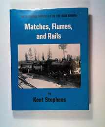 9780870460562-0870460560-Matches, flumes, and rails: The Diamond Match Co. in the High Sierra