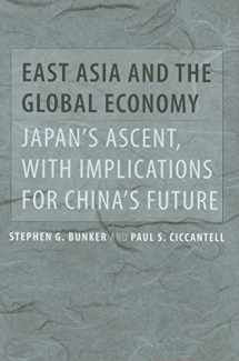 9780801885938-0801885930-East Asia and the Global Economy: Japan’s Ascent, with Implications for China’s Future (Johns Hopkins Studies in Globalization)