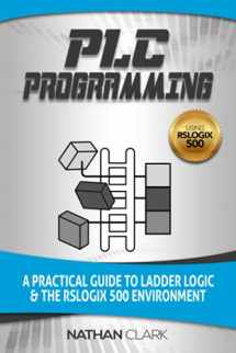 9781729167601-1729167608-PLC Programming Using RSLogix 500: A Practical Guide to Ladder Logic and the RSLogix 500 Environment