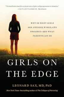 9781541617803-1541617800-Girls on the Edge: Why So Many Girls Are Anxious, Wired, and Obsessed--And What Parents Can Do