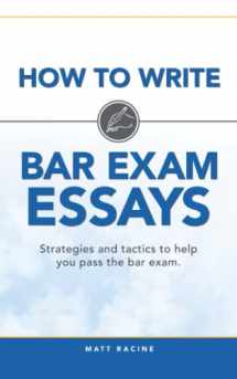9780692336847-0692336842-How to Write Bar Exam Essays: Strategies and Tactics to Help You Pass the Bar Exam