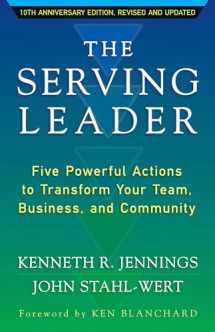 9781626566149-1626566143-The Serving Leader: Five Powerful Actions to Transform Your Team, Business, and Community (The Ken Blanchard Series - Simple Truths Uplifting the Value of People in Organizations)