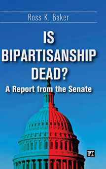 9781612054216-1612054218-Is Bipartisanship Dead?: A Report from the Senate