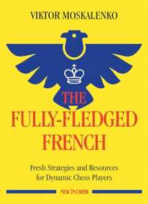 9789056919399-9056919393-The Fully-Fledged French: Fresh Strategies and Resources for Dynamic Chess Players (New in Chess)