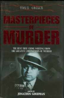 9780760774632-0760774633-Masterpieces of Murder: The Best True Crime Writing from the Best Chroniclers of Murder