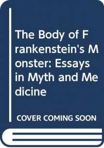 9780393031041-0393031047-The Body of Frankenstein's Monster: Essays in Myth and Medicine