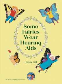 9781913968588-1913968588-Some Fairies Wear Hearing Aids: a magical story for children with hearing aids or cochlear implants, their friends, classmates and families