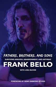 9781644283028-1644283026-Fathers, Brothers, and Sons: Surviving Anguish, Abandonment, and Anthrax