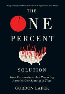 9781501703065-1501703064-The One Percent Solution: How Corporations Are Remaking America One State at a Time