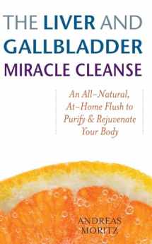 9781569756065-1569756066-The Liver and Gallbladder Miracle Cleanse: An All-Natural, At-Home Flush to Purify and Rejuvenate Your Body