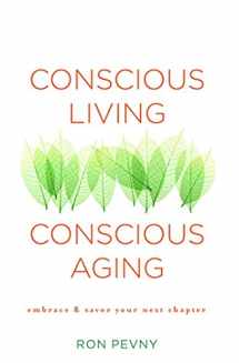 9781582704388-1582704384-Conscious Living, Conscious Aging: Embrace & Savor Your Next Chapter