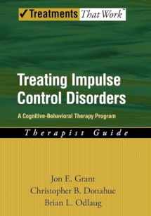 9780199738793-0199738793-Treating Impulse Control Disorders: A Cognitive-Behavioral Therapy Program, Therapist Guide (Treatments That Work)
