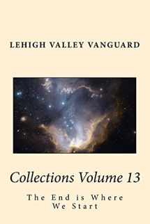 9781537594668-1537594664-Lehigh Valley Vanguard Collections Volume 13: The End is Where We Start