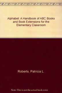 9780810816862-0810816865-Alphabet: A Handbook of ABC Books and Activities for the Elementary Classroom