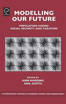 9780762313433-0762313439-Modelling Our Future: Population Ageing, Social Security and Taxation (International Symposia in Economic Theory and Econometrics, 15)