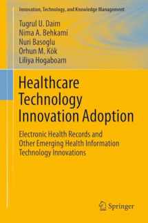 9783319179742-3319179748-Healthcare Technology Innovation Adoption: Electronic Health Records and Other Emerging Health Information Technology Innovations (Innovation, Technology, and Knowledge Management)