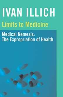 9780714529936-0714529931-Limits to Medicine: Medical Nemesis, the Expropriation of Health