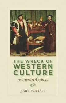 9781935191827-1935191829-The Wreck of Western Culture: Humanism Revisited