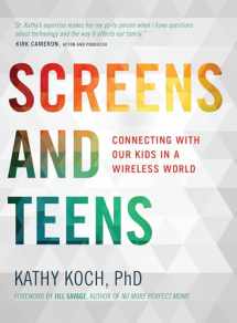 9780802412690-0802412696-Screens and Teens: Connecting with Our Kids in a Wireless World