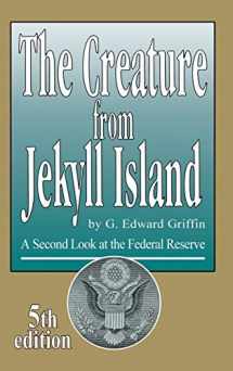 9780912986463-0912986468-The Creature from Jekyll Island: A Second Look at the Federal Reserve