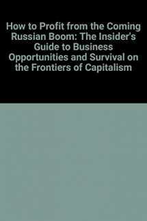 9780070504509-0070504504-How to Profit from the Coming Russian Boom: The Insider's Guide to Business Opportunities and Survival on the Frontiers of Capitalism