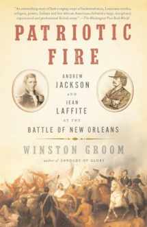 9781400095667-1400095662-Patriotic Fire: Andrew Jackson and Jean Laffite at the Battle of New Orleans
