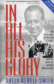 9780671617356-0671617354-In All His Glory: The Life of William S. Paley : The Legendary Tycoon and His Brilliant Circle