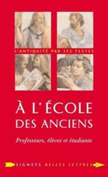 9782251030043-2251030042-Ecole Des Anciens (a L'): Professeurs, Eleves Et Etudiants (Signets Belles Lettres) (French Edition)