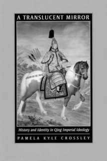 9780520215665-0520215664-A Translucent Mirror: History and Identity in Qing Imperial Ideology