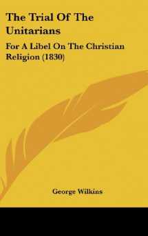 9781104568412-1104568411-The Trial Of The Unitarians: For A Libel On The Christian Religion (1830)
