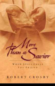 9781576734971-1576734978-More than a Savior: When Jesus Calls You Friend