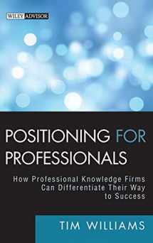 9780470587157-0470587156-Positioning for Professionals: How Professional Knowledge Firms Can Differentiate Their Way to Success
