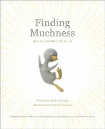 9781970147438-1970147431-Finding Muchness: How to Add More Life to Life