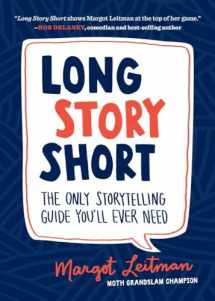 9781632170279-1632170272-Long Story Short: The Only Storytelling Guide You'll Ever Need