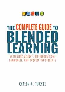 9781954631335-1954631332-The Complete Guide to Blended Learning: Activating Agency, Differentiation, Community, and Inquiry for Students (Essential guide to strategies and ... student learning in blended environments)