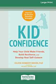9780369356123-0369356128-Kid Confidence: Help Your Child Make Friends, Build Resilience, and Develop Real Self-Esteem (16pt Large Print Edition)