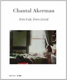 9789461300447-9461300441-Chantal Akerman: Too Far, Too Close