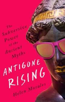 9781568589350-1568589352-Antigone Rising: The Subversive Power of the Ancient Myths