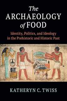 9781108464062-1108464068-The Archaeology of Food: Identity, Politics, and Ideology in the Prehistoric and Historic Past