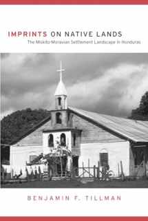 9780816524549-0816524548-Imprints on Native Lands: The Miskito-Moravian Settlement Landscape in Honduras (First Peoples: New Directions in Indigenous Studies)