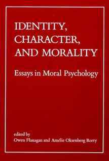 9780262560740-0262560747-Identity, Character, and Morality: Essays in Moral Psychology