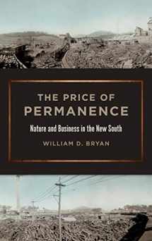 9780820353395-0820353396-The Price of Permanence: Nature and Business in the New South (Environmental History and the American South Ser.)