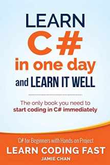 9781518800276-1518800270-Learn C# in One Day and Learn It Well: C# for Beginners with Hands-on Project (Learn Coding Fast with Hands-On Project)