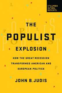 9780997126440-0997126442-The Populist Explosion: How the Great Recession Transformed American and European Politics
