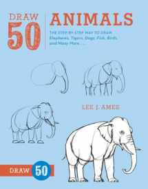 9780823085781-0823085783-Draw 50 Animals: The Step-by-Step Way to Draw Elephants, Tigers, Dogs, Fish, Birds, and Many More...