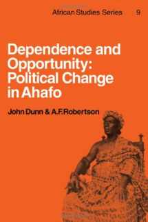 9780521202701-0521202701-Dependence and Opportunity: Political Change in Ahafo (African Studies, Series Number 9)