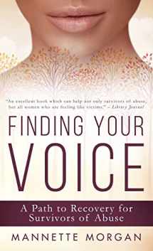 9781641463966-1641463961-Finding Your Voice: A Path to Recovery for Survivors of Abuse