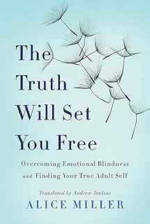 9780465045853-0465045855-The Truth Will Set You Free: Overcoming Emotional Blindness and Finding Your True Adult Self